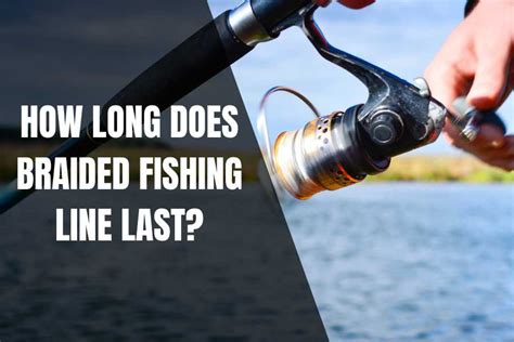 how long does braid fishing line last and should you avoid using it in freshwater?