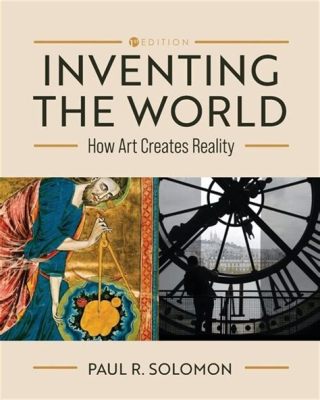 paul solomon inventing the world: how art creates reality pdf - the power of imagination in shaping our collective consciousness