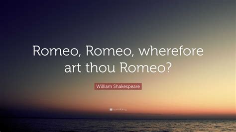 romeo romeo where art thou romeo meaning the power of words in literature