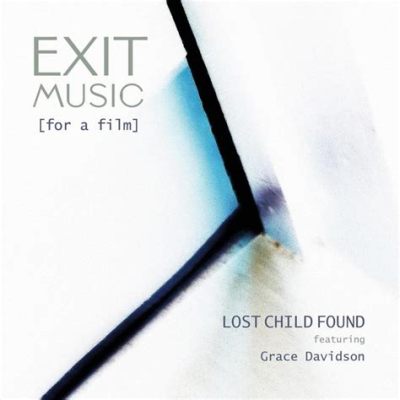 What Is Exit Music for a Film About: Emotional Journeys and Final Farewells